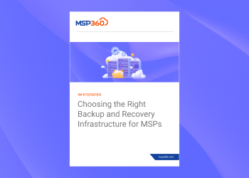 Choosing the Right Backup and Recovery Infrastructure for MSPs